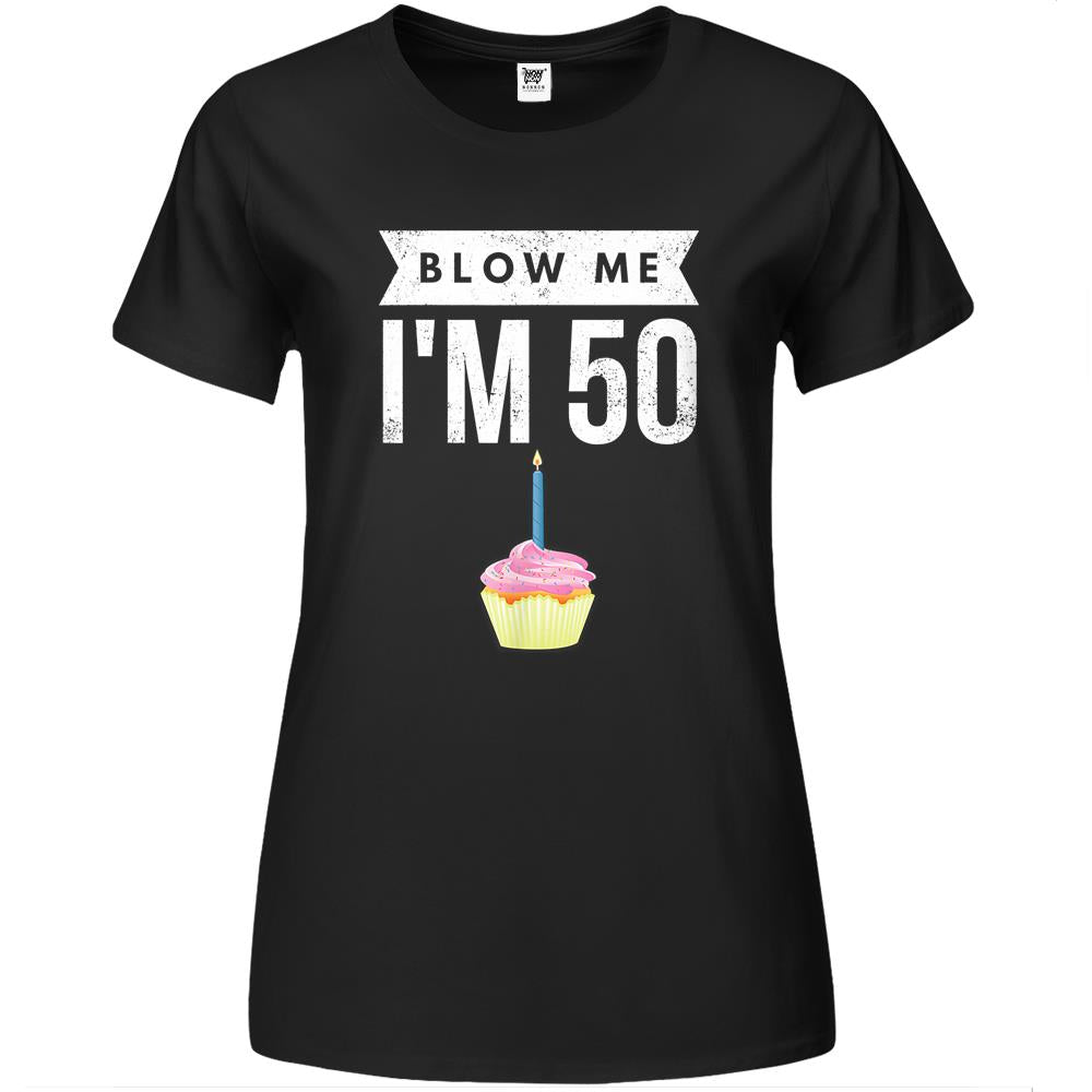 Blow Me I’M 50 Pun Fifty Birthday Gag Gift Premium Womens T Shirts Saying Premium Womens T Shirts