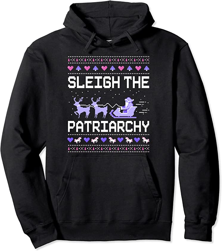 Sleigh The Patriarchy Feminist Feminism Meme Ugly Christmas Pullover Hoodie