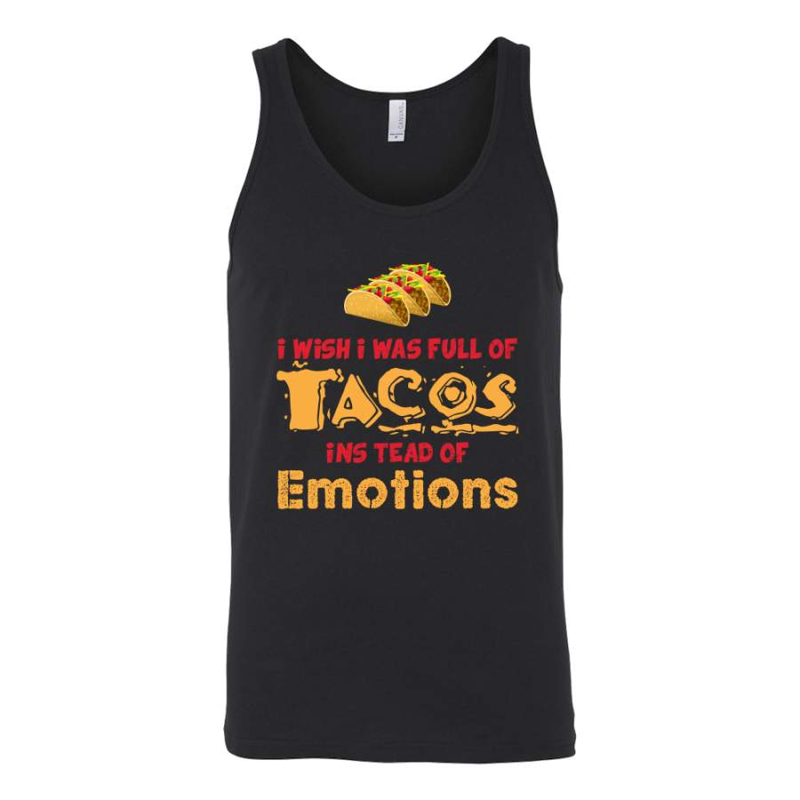 Taco mexican i wish i was a full of instead of emotions Unisex Tank Top Funny T Shirt – TL00595TT