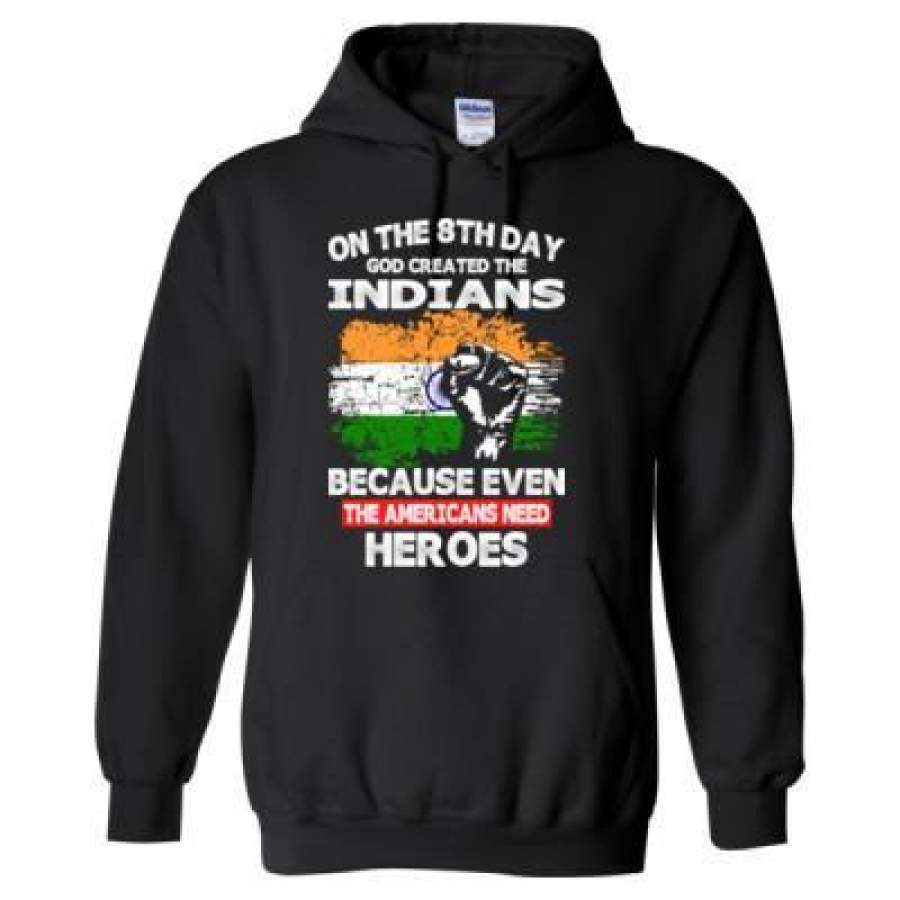 AGR On The 8th Day God Created The Indians Because Even The Americans Need Heroes – Heavy Blend™ Hooded Sweatshirt