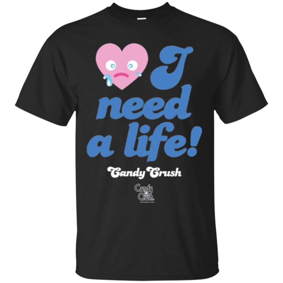 Candy Game T-shirt  I Need A Life