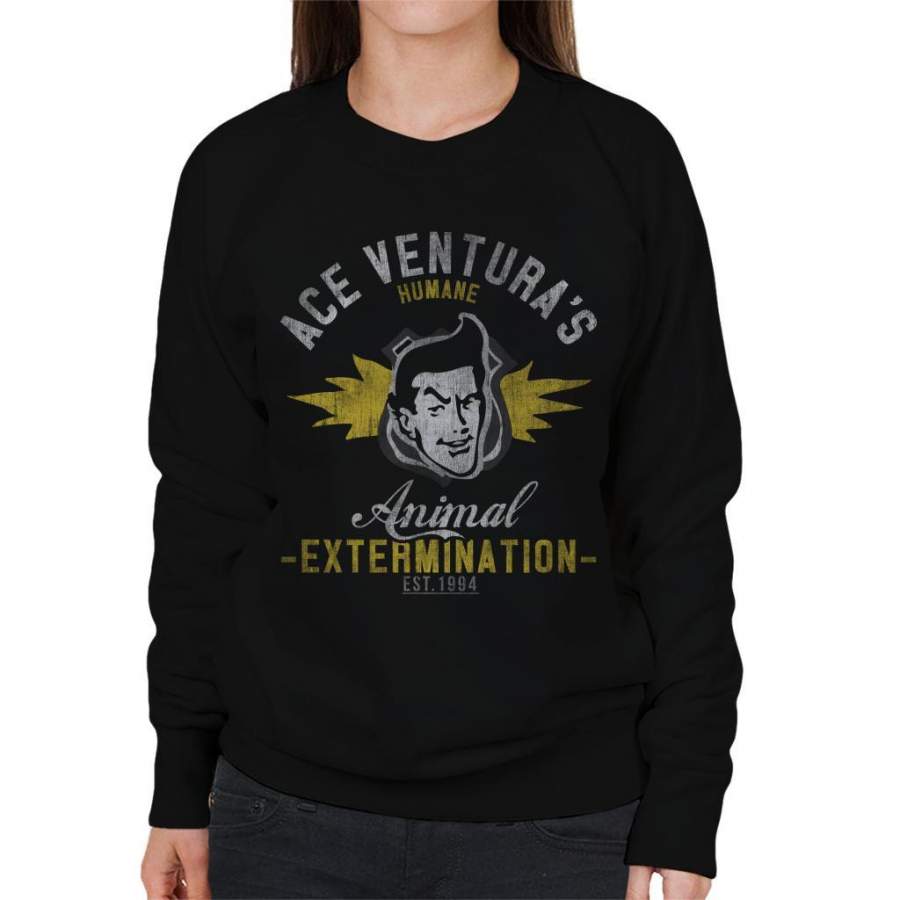 Ace Venturas Humane Animal Extermination Women’s Sweatshirt