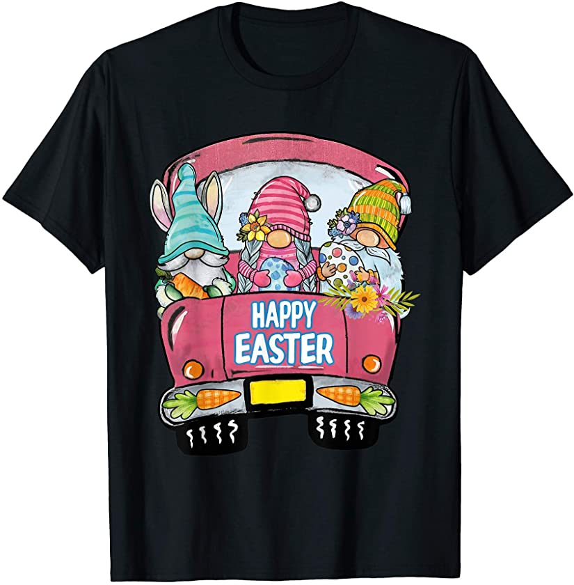 Three Gnomes In Truck Bunny Egg Happy Easter Day Funny Gifts T-Shirt