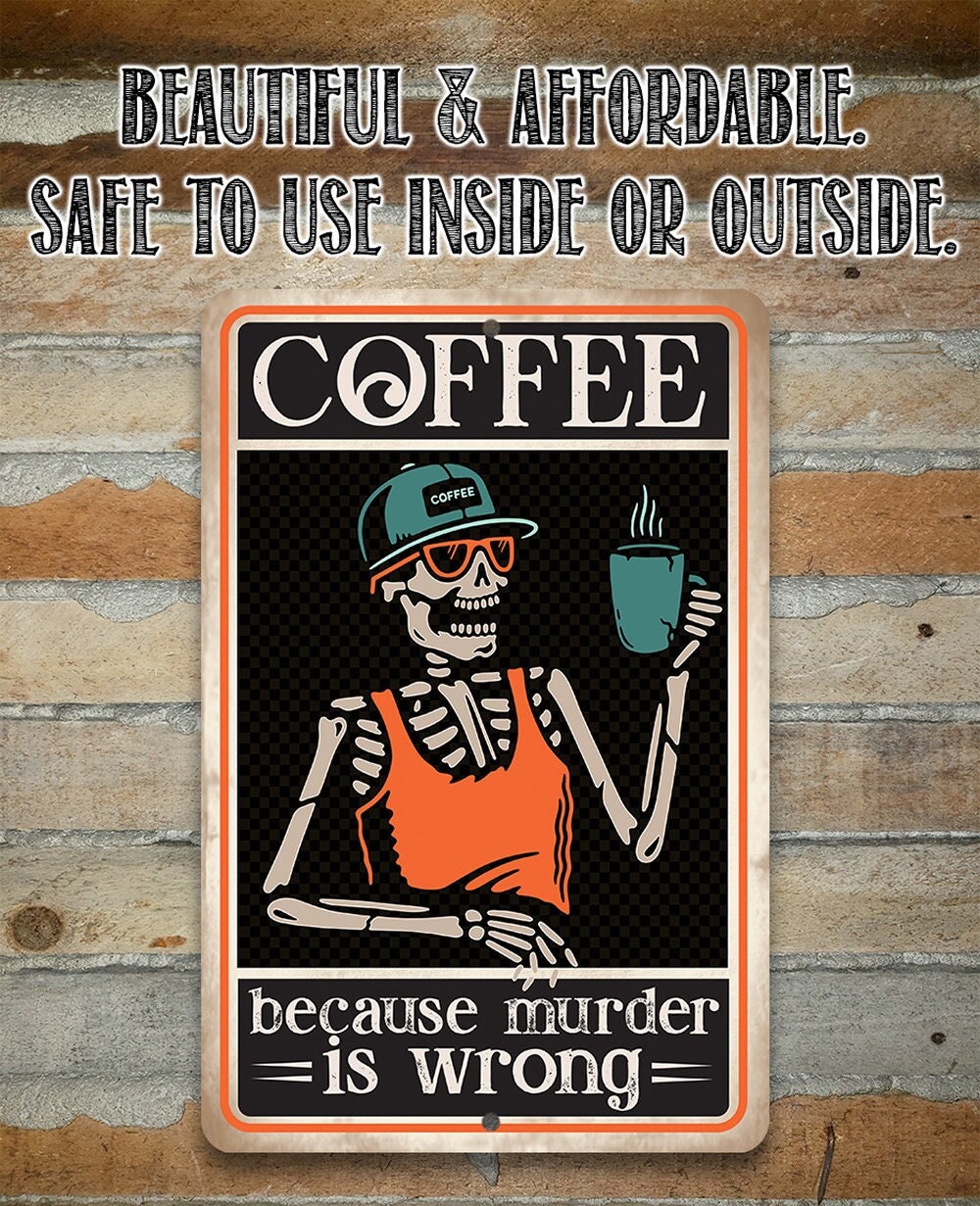 Coffee Because Murder Is Wrong – 8″ x 12″ or 12″ x 18″ Aluminum Tin Awesome Metal Poster