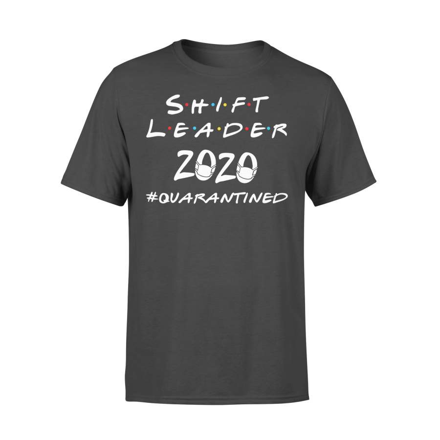 Shift Leader 2020 #quarantined Shirt