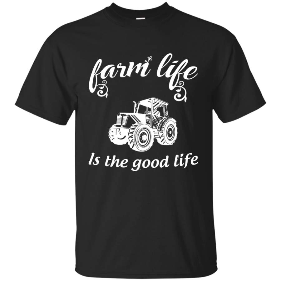 Farm life is the good life T-Shirt