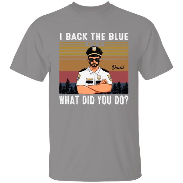 I Back The Blue What Did You Do Personalized T-Shirt For Policeman