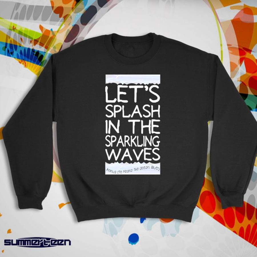 Te Moana   Lets Splash In The Sparkling Waves   White Women’S Sweatshirt