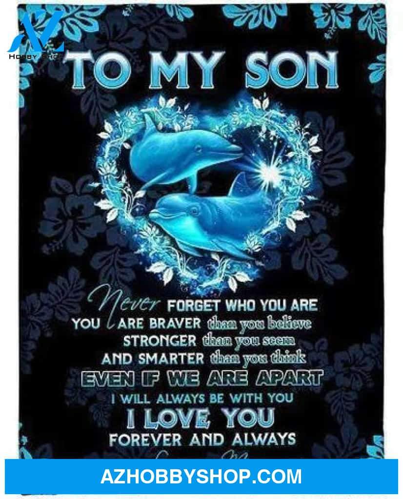 Gift For Son Blanket, To My Son I Love You Forever And Always Dolphin – Love From Mom