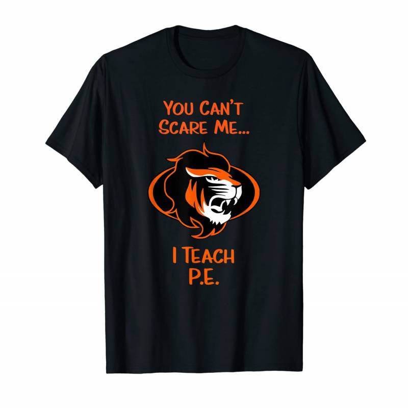 You Can’t Scare Me I Teach P.e. Lion T-shirt