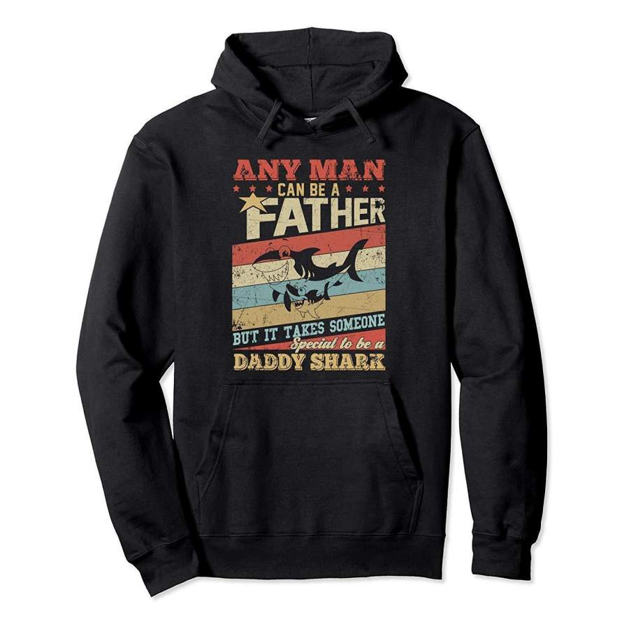 Any Man Can Be A Father Special Men Can Be Daddy Shark Shirt