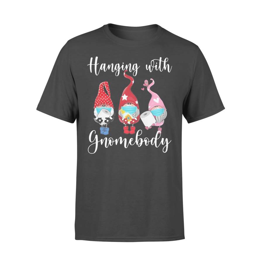 Hanging With Gnomebody #quarantinelife T-shirt