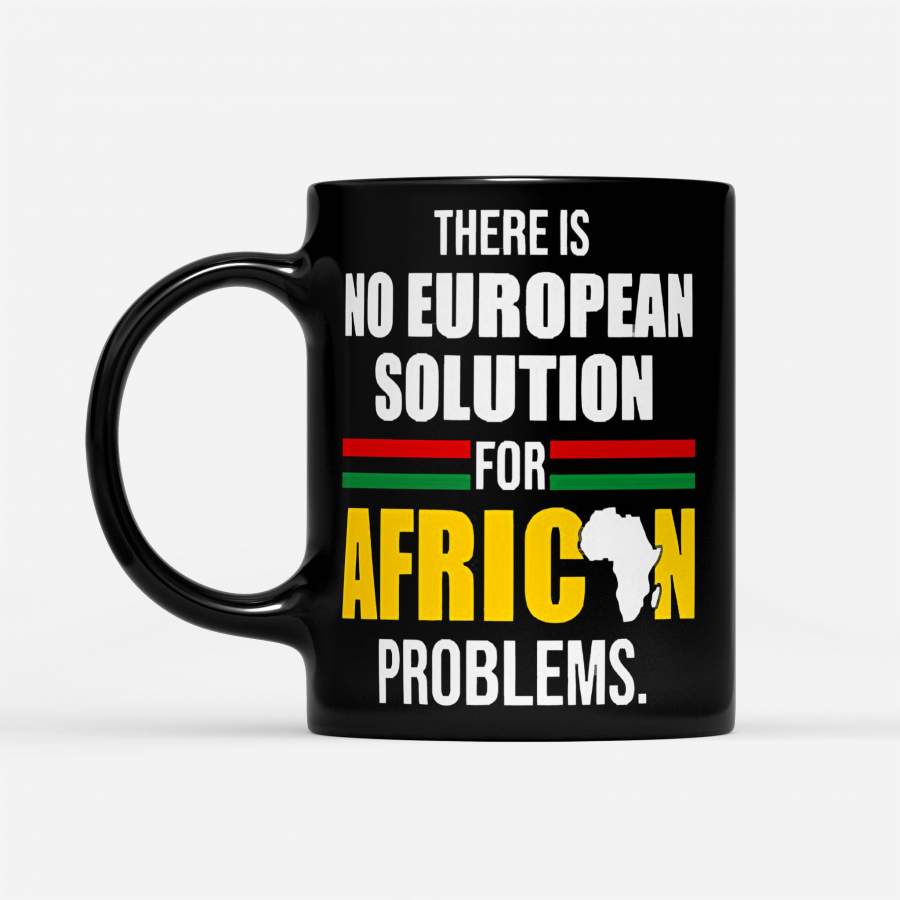 There Is No European Solution For African Problems – Black Mug