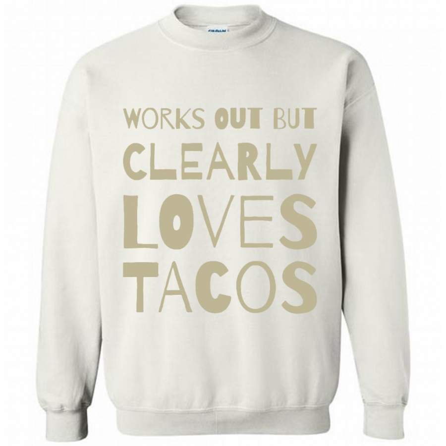 Works Out But Clearly Loves Tacos (color) – Gildan Crewneck Sweatshirt