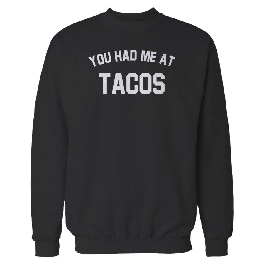 You Had Me Tacos Sweatshirt