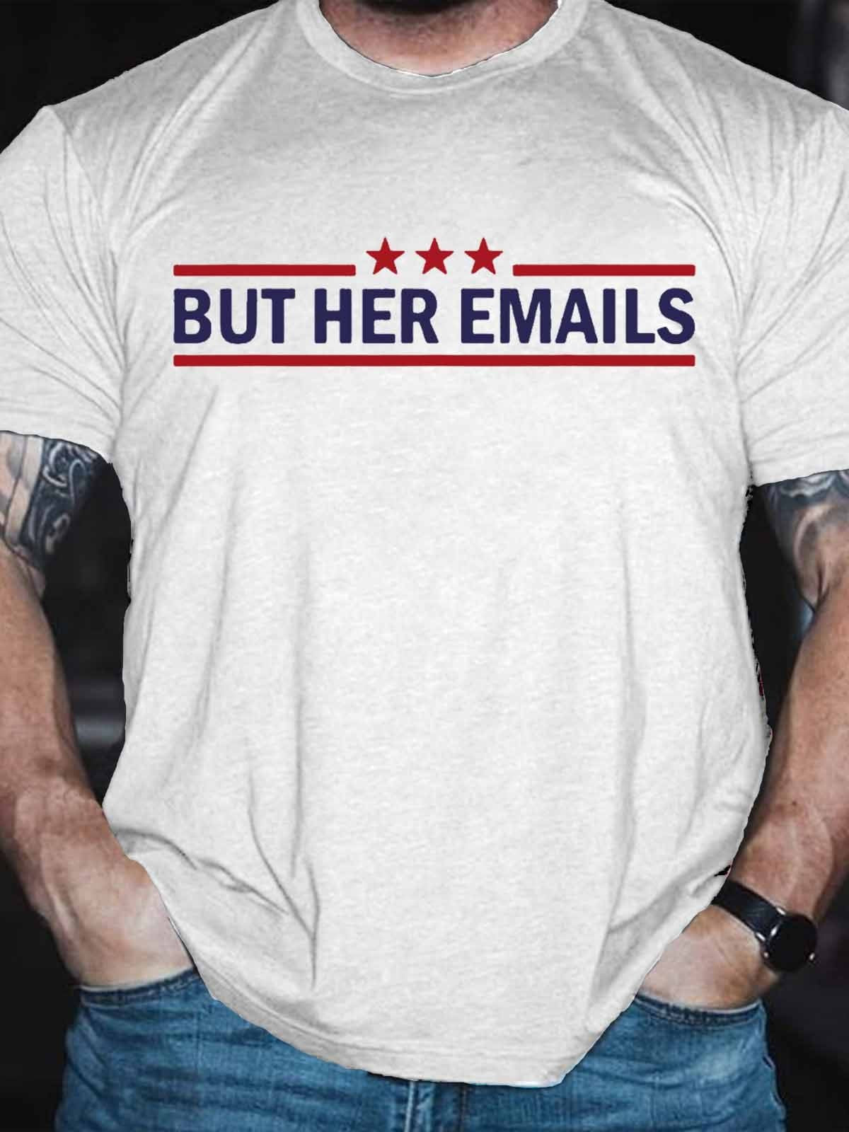 Men’S But Her Emails Quote Cool Meme T-Shirt