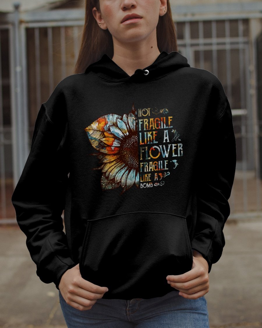 Not Fragile Like A Flower Fragile Like A Bomb Gift Standard Hoodie