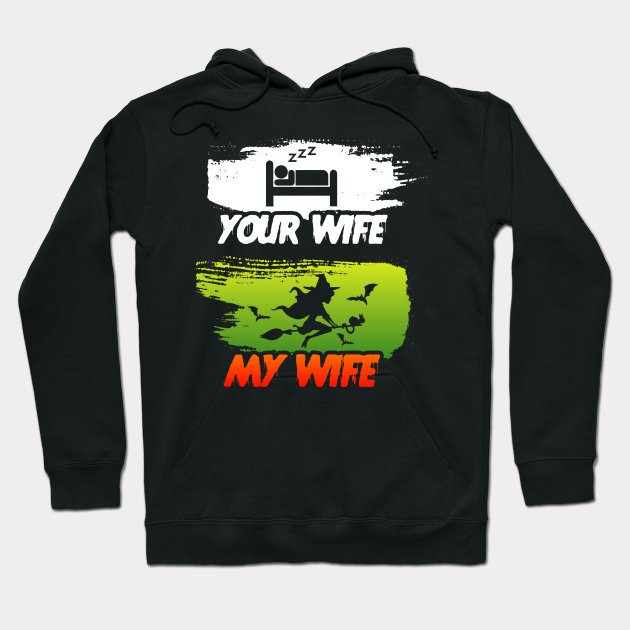 Your Wife My Wife Halloween Premium Hoodie, Gift Hoodie Halloween