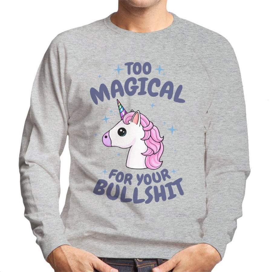 Unicorn Too Magical For Your Bullshit Men’s Sweatshirt