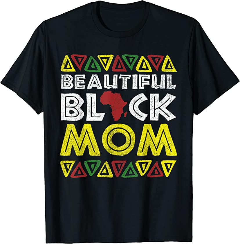 Beautiful Black Mom Melanin Apparel Afro Black History Women T-Shirt