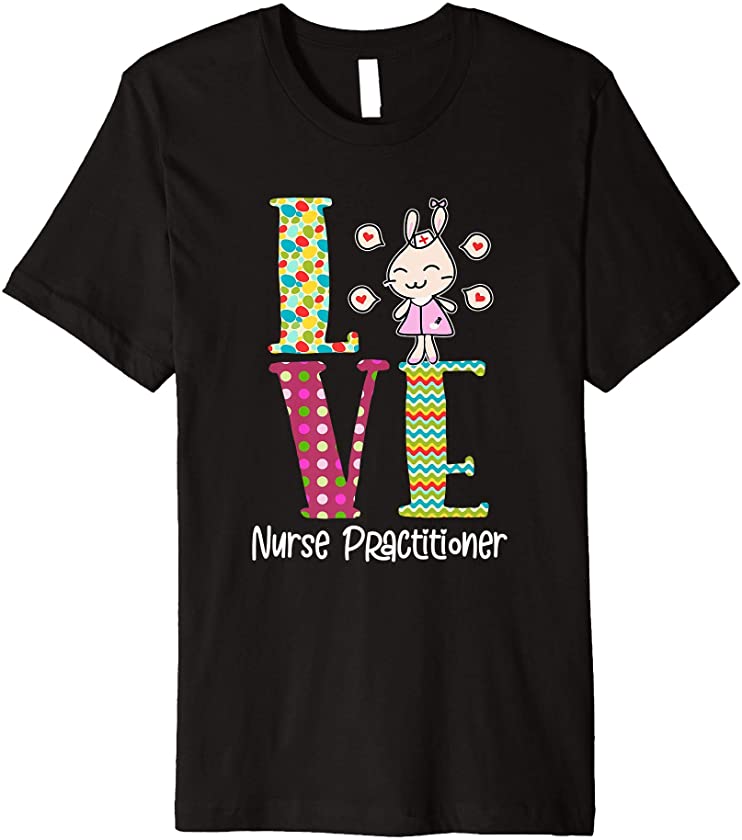 Love Nurse Practitioner – Cute Bunny Stethoscope Easter Egg Premium T-Shirt