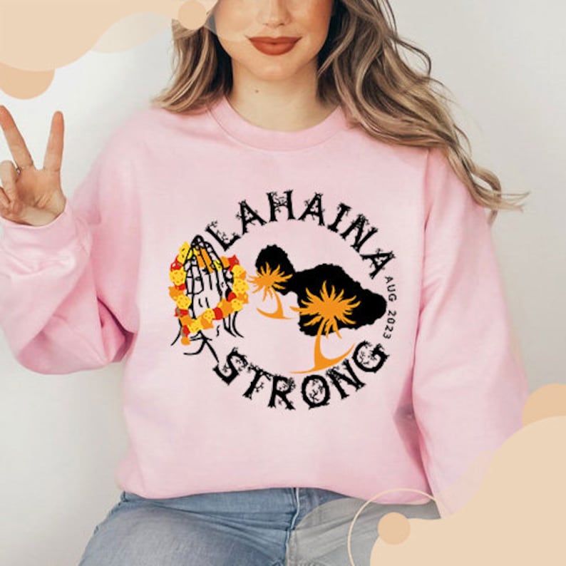 Lahaina Support Maui Sweatshirt, All Profits Will Be Donated, Maui Strong Sweatshirt, Maui Wildfire Relief, Support For Hawaii Fire Victims Sws1814