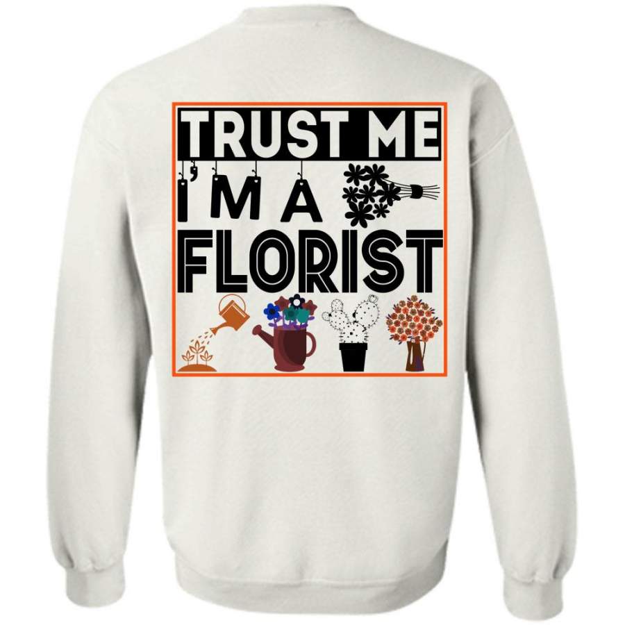 Being A Florist T Shirt, Trust Me I’m A Florist Sweatshirt
