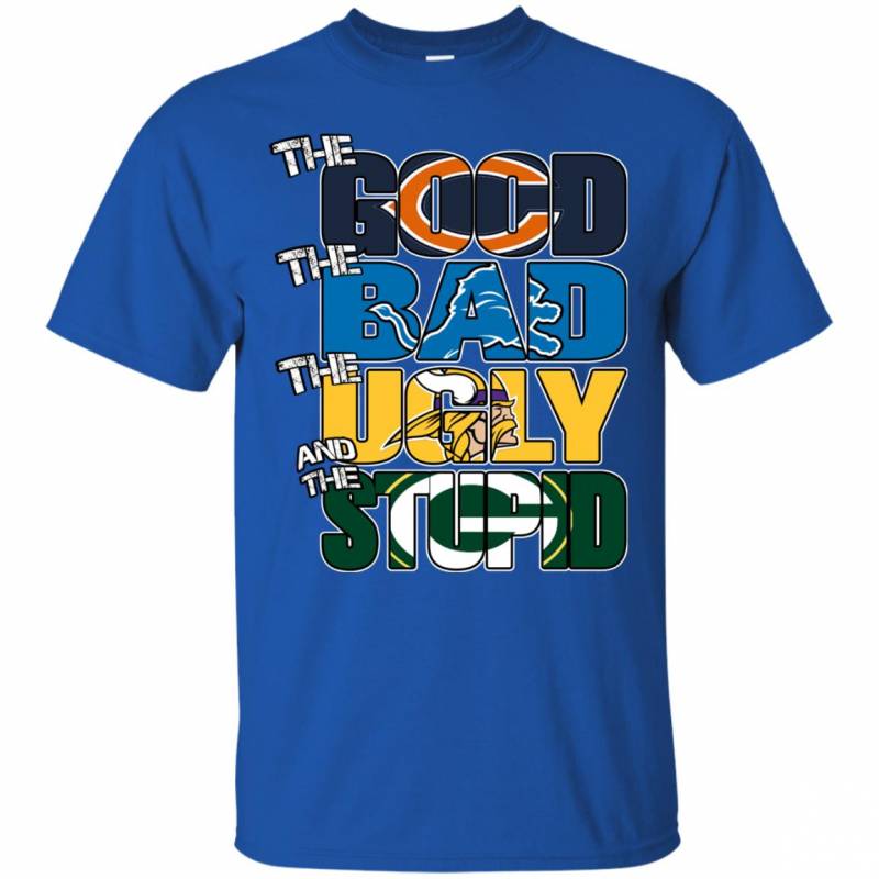 Chicago Bears The Good The Bad The Ugly And The Stupid T Shirts