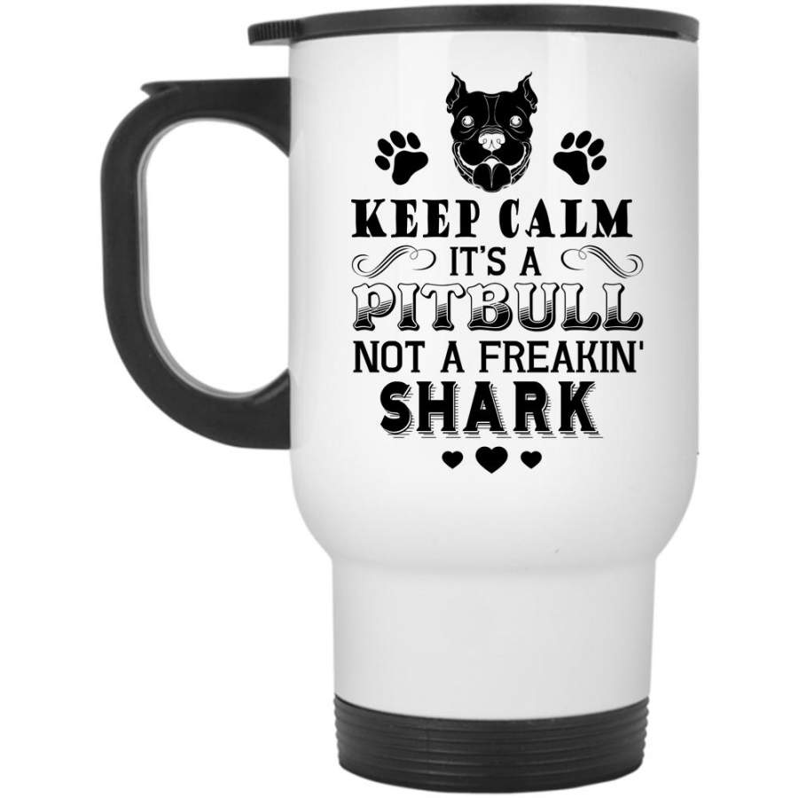 Cool Pitbulls Travel Mug, It’s A Pitbull Not A Freaking Shark Mug