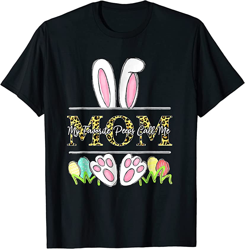 Easter Bunny Ears My Favorite Peeps Call Me Mom Leopard T-Shirt