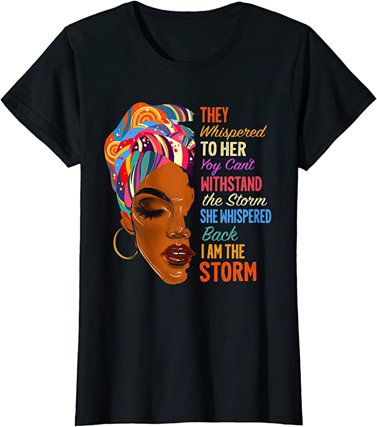 Womens I Am The Storm – African American Melanin Black Afro Queen T-Shirt