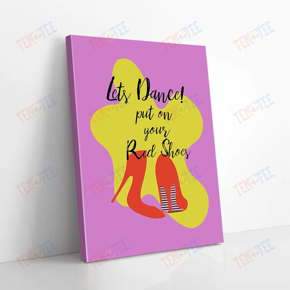 Custom Canvas Prints Let’S Dance Put On Your Red Shoes Dancing Canvas Glamorous Wall Art Designs