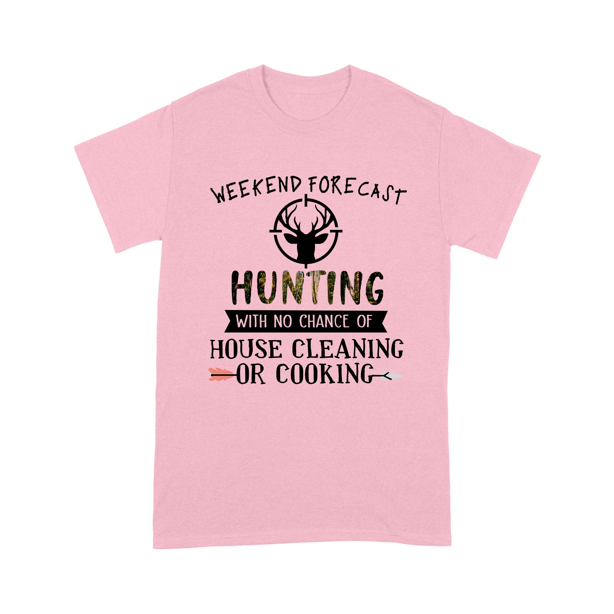 Weekend Forecast Hunting With No Chance Of House Cleaning Or Cooking (forest) – Standard T-shirt