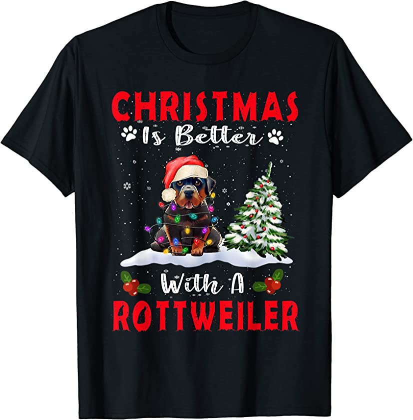 Christmas Is Better With A Rottweiler Dog Xmas Puppy Lover T-Shirt