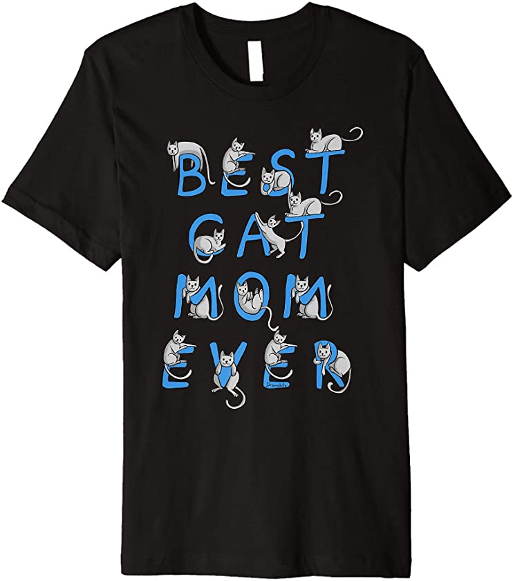 Best Cat Mom Ever Cats Kitten Funny Cute Lover Gift Graphic Premium T-Shirt