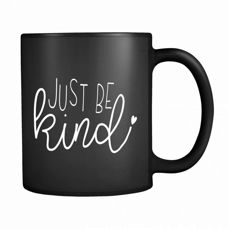 Just Be Kind Kindness 11oz Mug