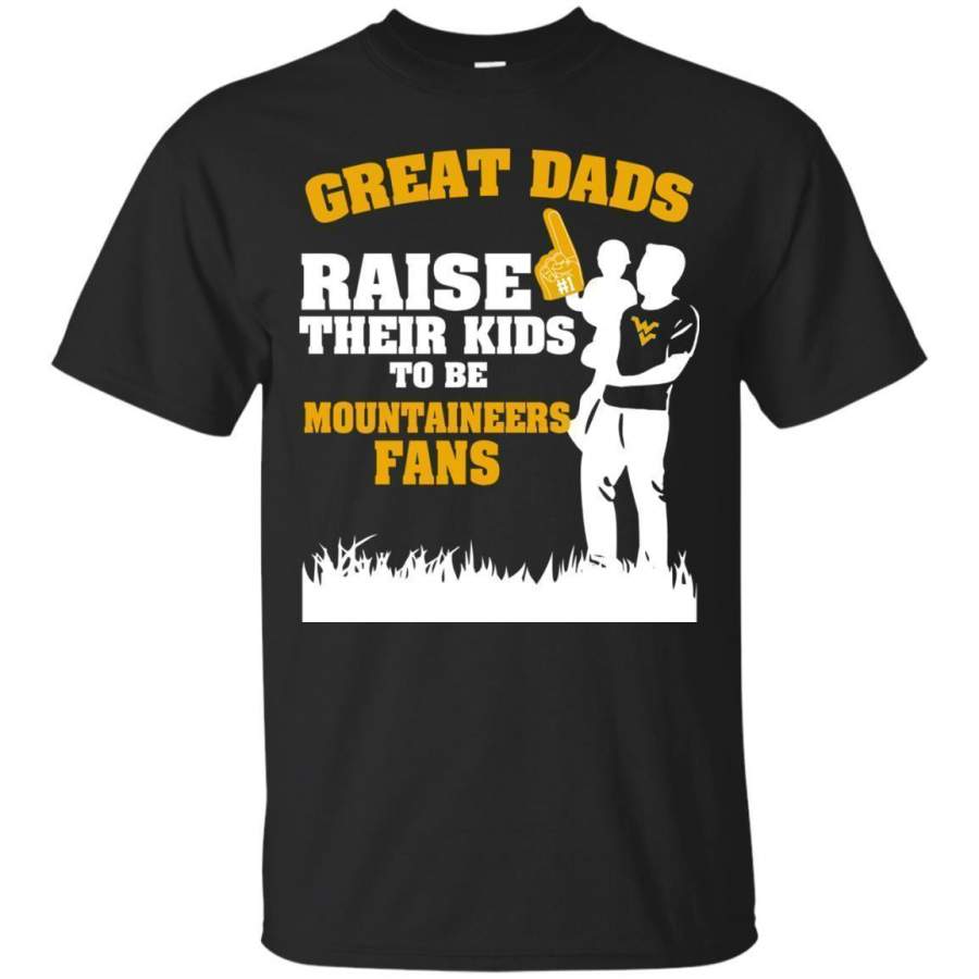 AGR West Virginia Mountaineers Father T shirts Great Dads Raise Their Kids To Be Mountaineers Fans Hoodies Sweatshirts