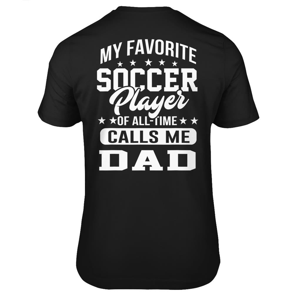 My Favorite Soccer Player Calls Me Dad Father Gift T Shirts Print On Back