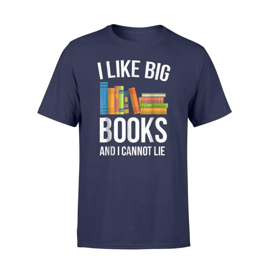I Like Big Books And I Cannot Lie T Shirt - ReadingLLC