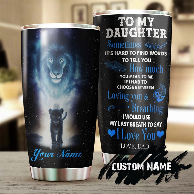 To My Daughter Lion Dad I Love You Personalized Tumbler-Birthday Christmas Gift For Daughter From Dad Father