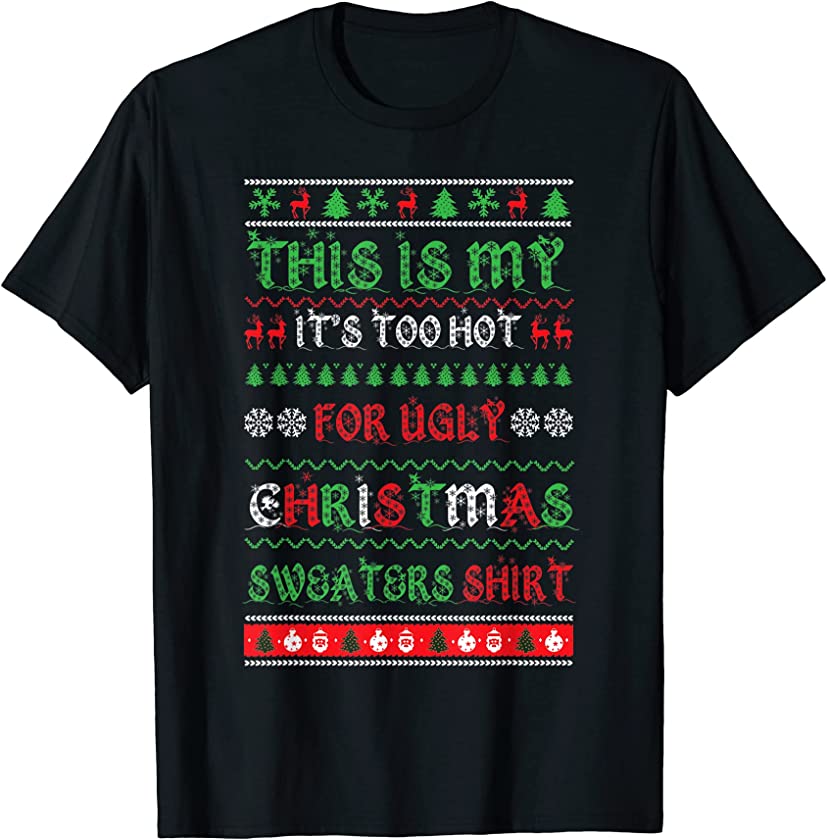 This Is My It’s Too Hot For Ugly Christmas Sweaters Shirt T-Shirt