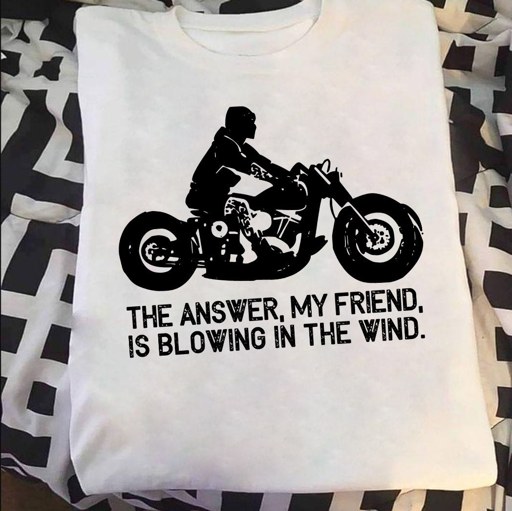 The Answer Is Blowing In The Wind Biker Gift Standard/Premium T-Shirt