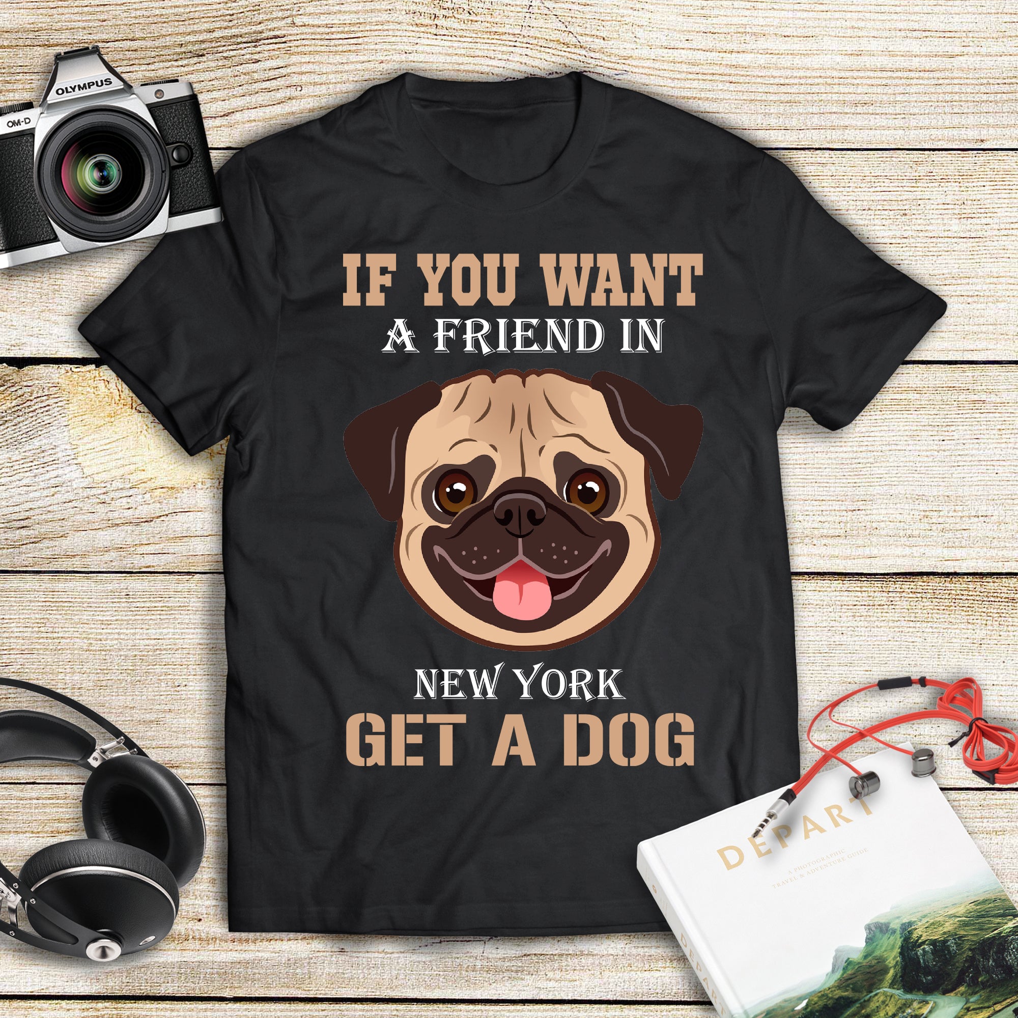 If You Want A Friend In New York Get A Dog Gift Men Women Dog Lovers – Standard T-shirt