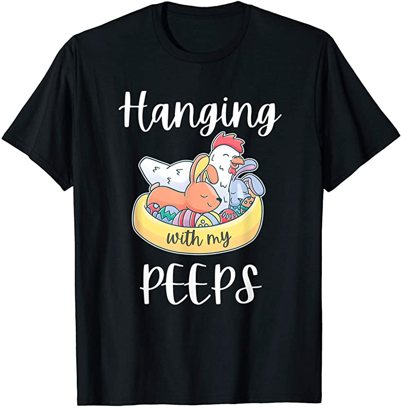 Cute Family Hangin With My Peeps Funny Bunny Easter Day T-Shirt