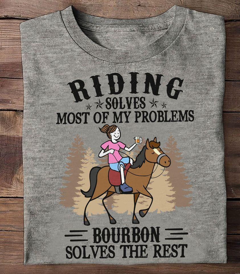 Riding Solves Most Of My Problems Bourbon Solves The Rest Gift Standard/Premium T-Shirt