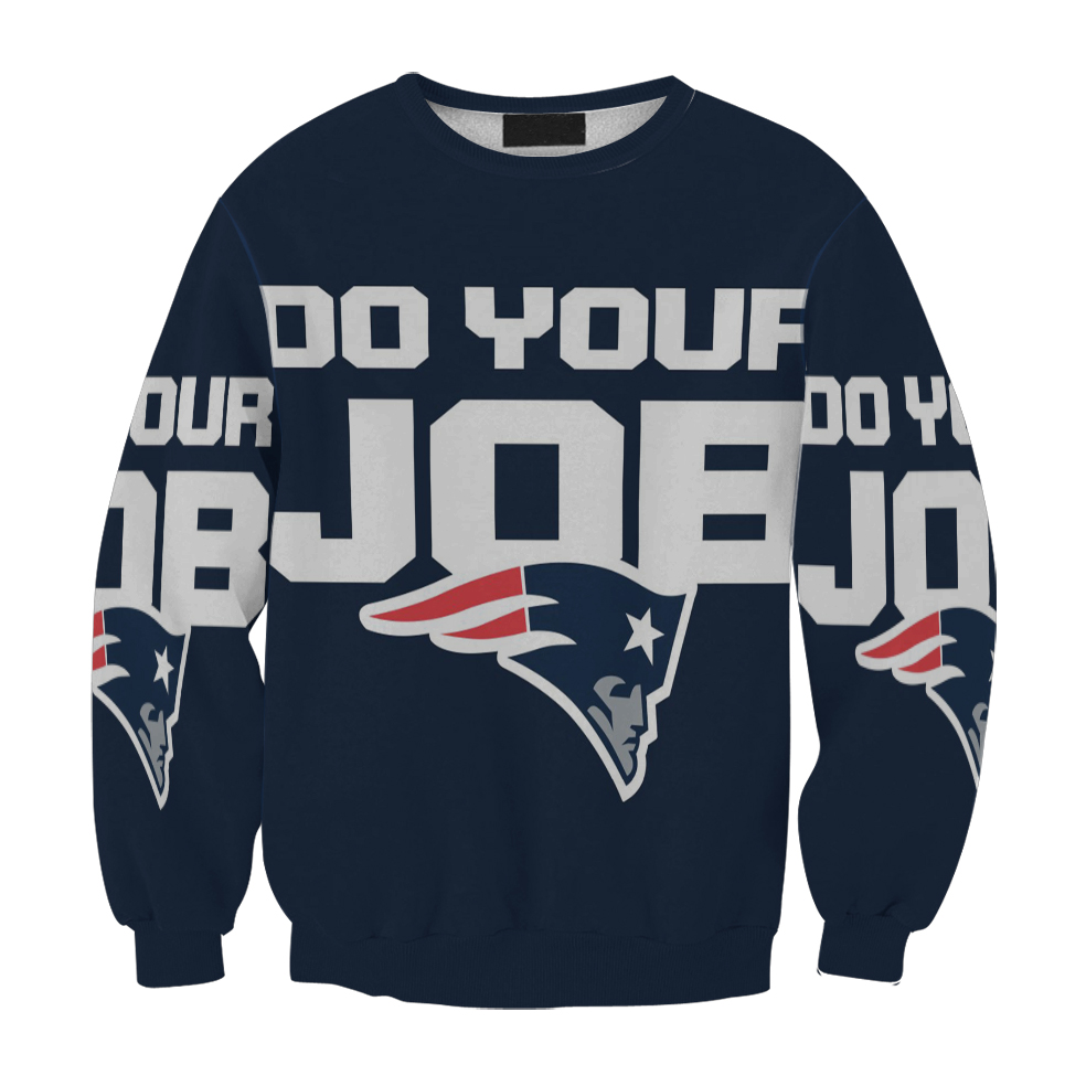 New England Patriots Do Your Job Navy Gift For Fan 3D Full Printing Sweatshirt