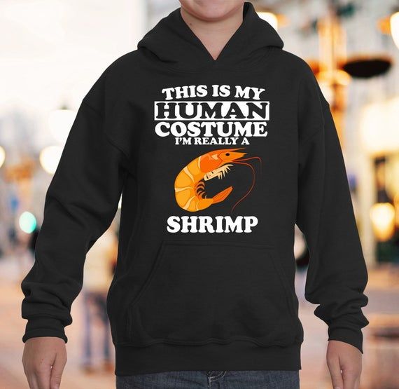 This Is My Human Costume I m Really A Shrimp Hoodie Funny Animal Lover Gift