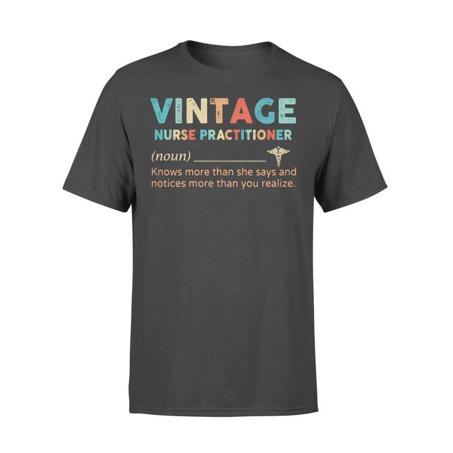 Vintage Nurse Practitioner Knows More Than She Says And Notices More Than You Realize T-shirt