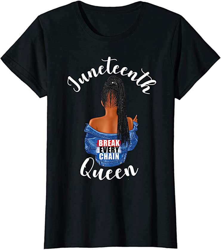 Womens Break Every Chain African American Girl Juneteenth Queen T-Shirt