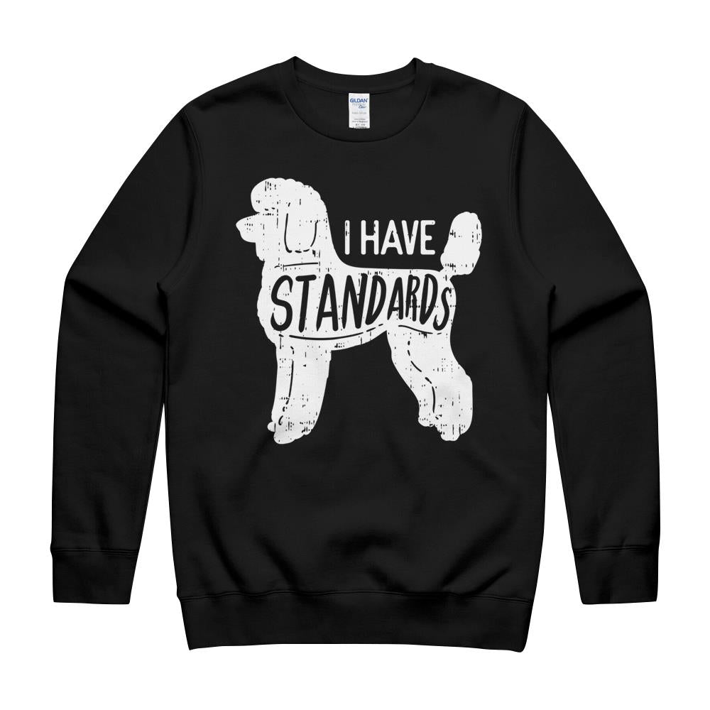 I Have Standards Poodle Funny Humor Pet Dog Lover Owner Gift T-Shirt Crewneck Sweatshirt